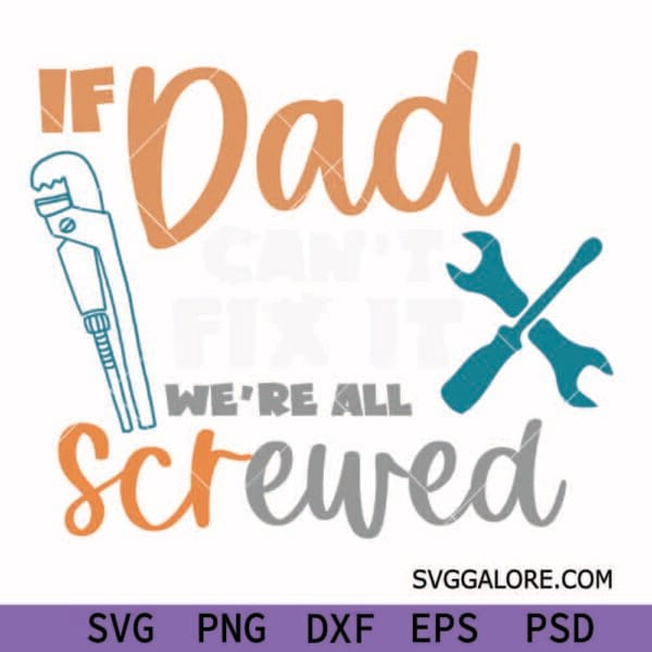 If Dad Can’t Fix It We’re All Screwed Svg