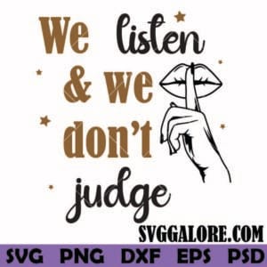 We Listen and We Dont Judge svg, trucker hat svg, funny sarcastic svg