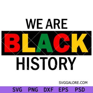 We Are Black History Svg, Juneteenth Svg, African American Svg, Black History Svg, 1865 Svg, Free-ish Svg, Black Culture Svg, History Svg, Black history month Svg
