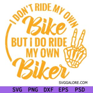 I don't ride my own bike but i do ride my own biker svg, Biker Dad Svg, Gift For Dad svg, biker svg, Funny Svg