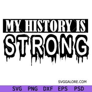 My History Is Strong Svg, Melanin Svg, Juneteenth Freedom Day Svg, Black lives matter Svg