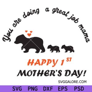 You are doing a great job mama Svg, Inspirational Svg, Motivational Svg, Women Empowerment Svg, Happy mother's day Svg, Mama Happy 1ST Mother's day