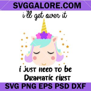 I'll get over it i just need to be dramatic first svg, I'll get over it svg, funny sarcastic quotes svg, dramatical svg, Sarcastic SVG, Funny svg