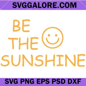 Be the sunshine svg, Sunshine svg, Summer svg, Be the light svg, Motivational svg, Sun svg, Positivity svg, Sunshine sign svg