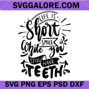 life is short smile while you still have teeth svg, Girl power svg, Feminist Svg, Strong Women Svg, Girl Boss Svg, Inspirational Svg