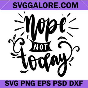 Nope not today svg, Adult humor svg, funny svg, sarcastic svg