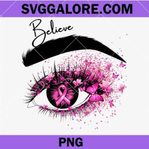 Believe Breast Cancer Warriors Bright Eyes Pink Ribbon Women png, breast cancer awareness png, cancer svg