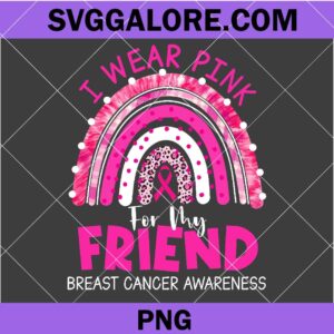 Breast cancer awareness i wear pink for my friend png, breast cancer awareness png, cancer awareness png, cancer png