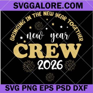 The new year crew svg, happy new year 2026 svg, new year svg, bringing the new year together svg